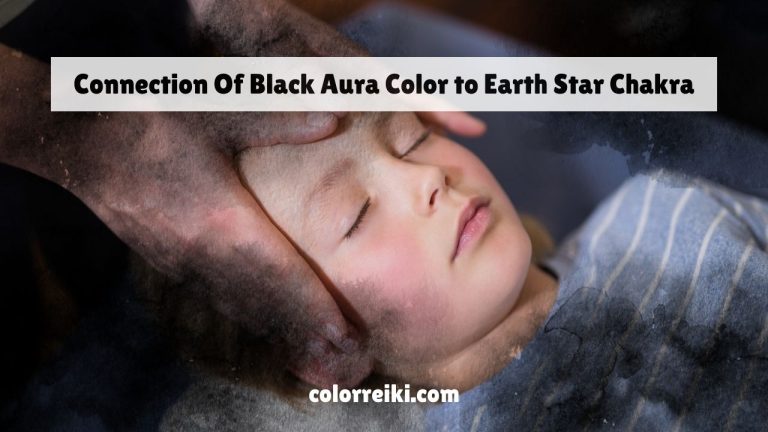 connection of black aura color to earth star chakra