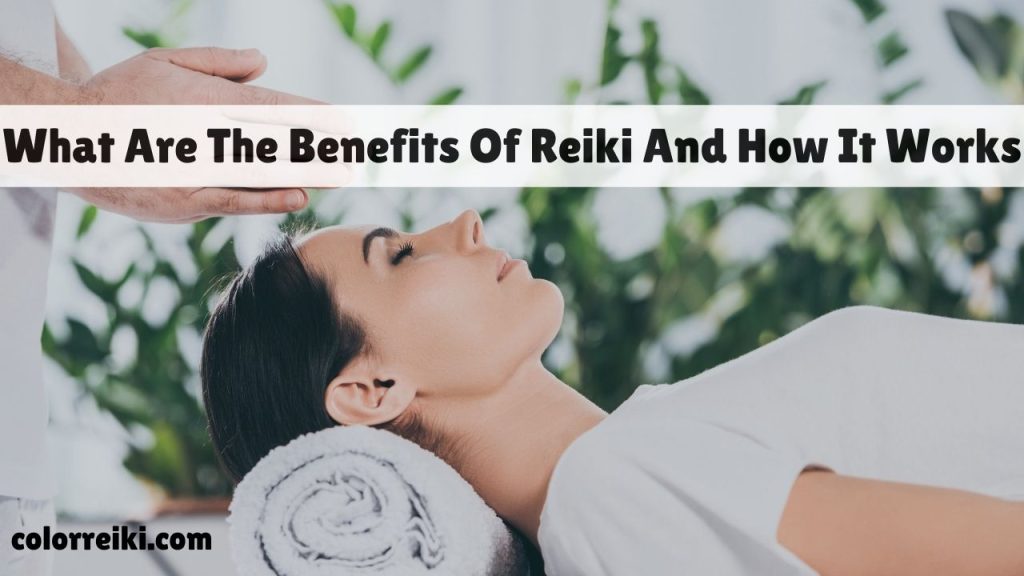 what are the benefits of reiki and how it works