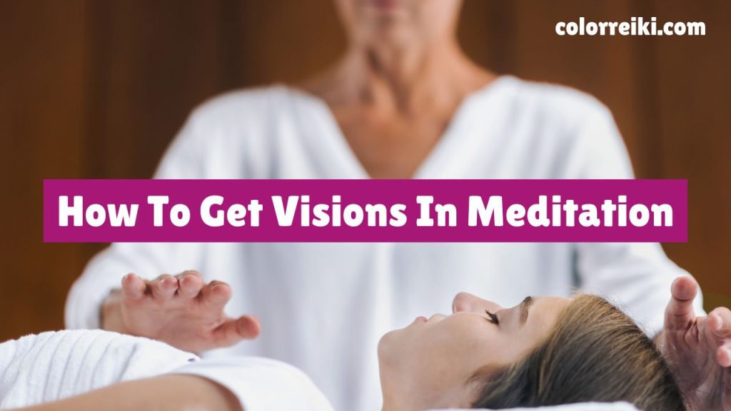 how to get visions in meditation