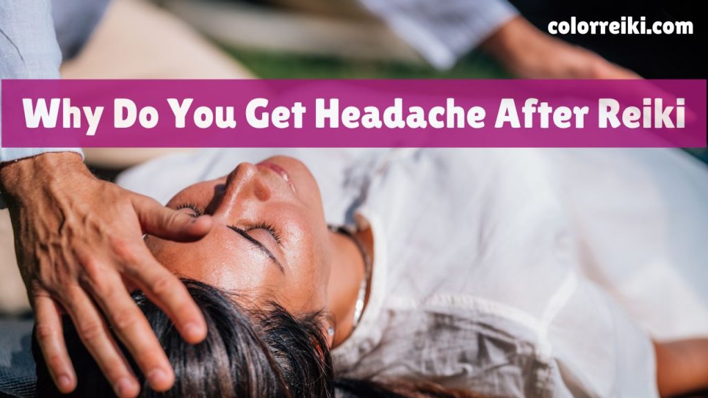 why do you get headache after reiki