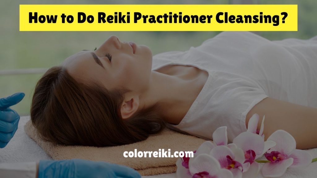 how to do reiki practitioner cleansing