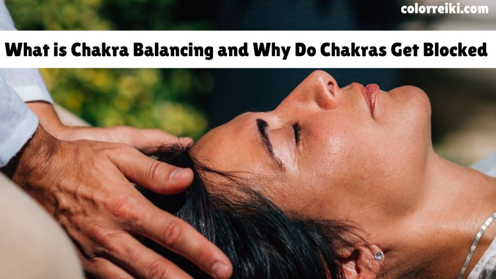 what is chakra balancing and why do chakras get blocked