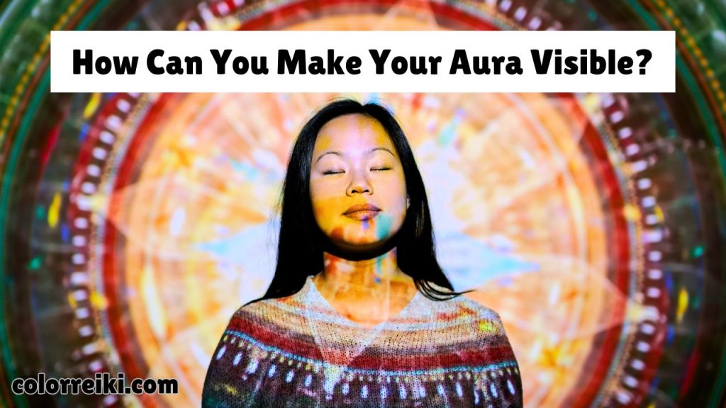 how can you make your aura visible