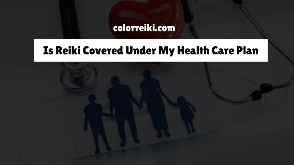 is reiki covered under my health insurance plan