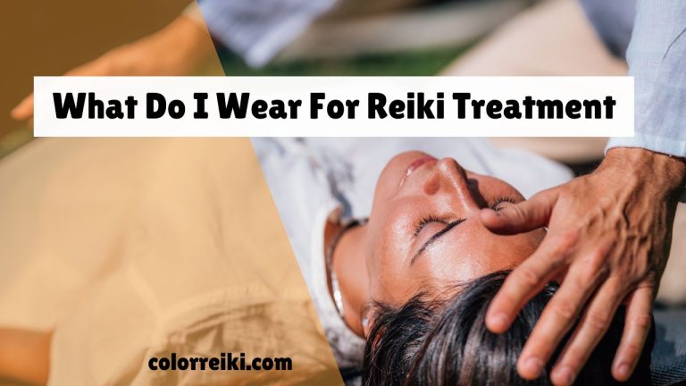 what do i wear for reiki treatment